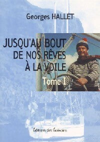 Livrenpoche : Jusqu'au bout de nos rêves à la voile Tome I - Georges Hallet - Livre