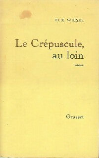 Livrenpoche : Le crépuscule au loin - Elie Wiesel - Livre