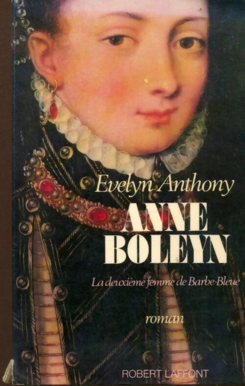 Livrenpoche : Anne Boleyn. La deuxième femme de Barbe-Bleue - Evelyn Anthony - Livre
