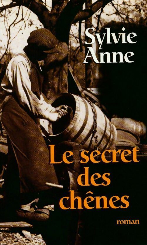 Livrenpoche : Le secret des chênes - Sylvie Anne - Livre