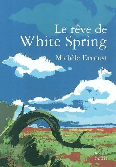 Livrenpoche : Le rêve de White Spring - Michèle Decoust - Livre