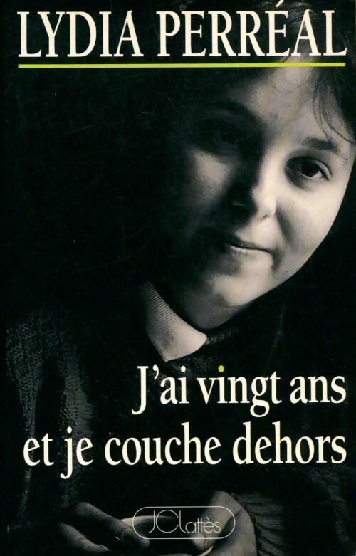 Livrenpoche : J'ai vingt ans et je couche dehors - Lydia Perréal - Livre