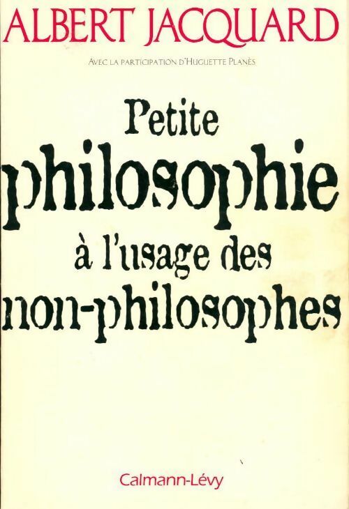 Livrenpoche : Petite philosophie à l'usage des non-philosophes - Albert Jacquard - Livre