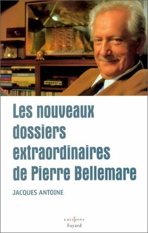 Livrenpoche : Les nouveaux dossiers extraordinaires - Jacques Antoine - Livre