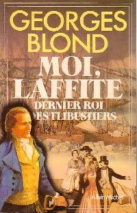 Livrenpoche : Moi, Laffite, dernier roi des flibustiers - Georges Blond - Livre