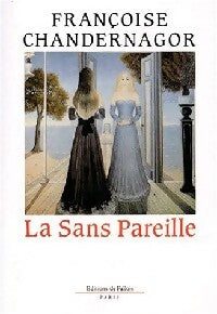 Livrenpoche : La sans Pareille - Françoise Chandernagor - Livre
