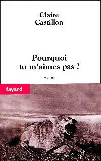 Livrenpoche : Pourquoi tu m'aimes pas ? - Claire Castillon - Livre