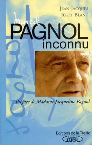 Livrenpoche : Pagnol inconnu - Jean-Jacques Jelot-Blanc - Livre
