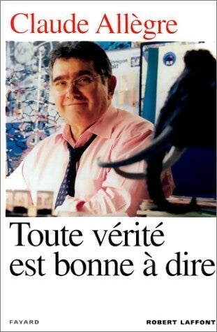 Livrenpoche : Toute vérité est bonne à dire - Claude Allègre - Livre