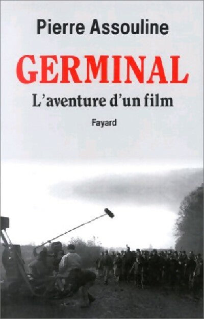 Livrenpoche : Germinal. L'aventure d'un film - Pierre Assouline - Livre