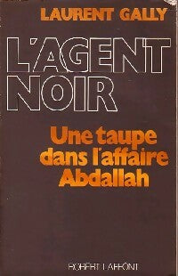 Livrenpoche : L'agent noir. Une taupe dans l'affaire Abdallah - Laurent Gally - Livre