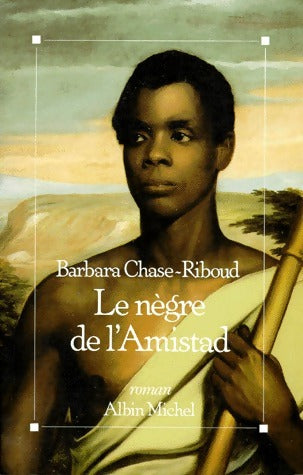 Livrenpoche : Le nègre de l'Amistad - Barbara Chase-Riboud - Livre