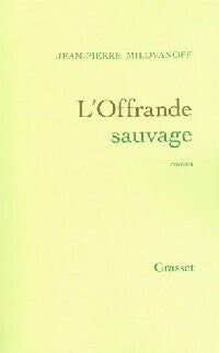 Livrenpoche : L'offrande sauvage - Jean-Pierre Milovanoff - Livre