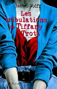 Livrenpoche : Les tribulations de Tiffany Trott - Isabel Wolff - Livre