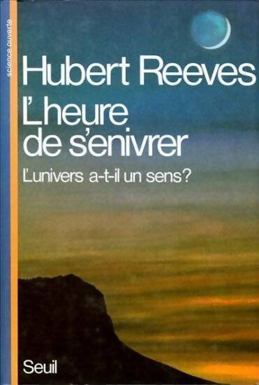 Livrenpoche : L'heure de s'enivrer. L'univers a-t-il un sens ? - Hubert Reeves - Livre