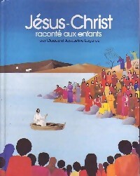 Livrenpoche : Jésus-Christ raconté aux enfants - Claude Lagarde, Jacqueline Lagarde - Livre
