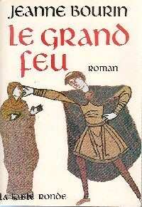 Le grand feu - Jeanne Bourin - Livre