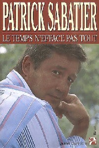 Livrenpoche : Le temps n'efface pas tout - Patrick Sabatier - Livre