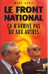 Livrenpoche : Le Front National. Ca n'arrive qu'aux autres - Marc Bayle - Livre