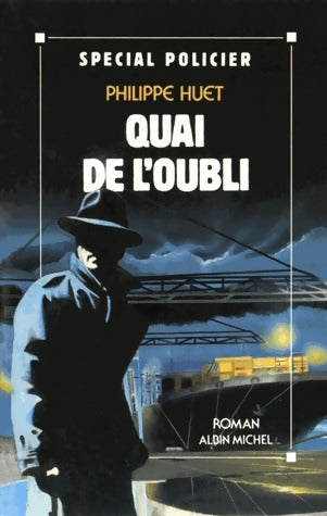 Quai de l'oubli - Philippe Huet - Livre