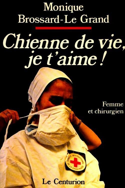 Livrenpoche : Chienne de vie, je t'aime - Monique Brossard-Le Grand - Livre