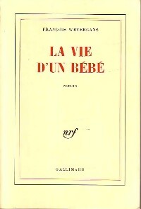 Livrenpoche : La vie d'un bébé - François Weyergans - Livre
