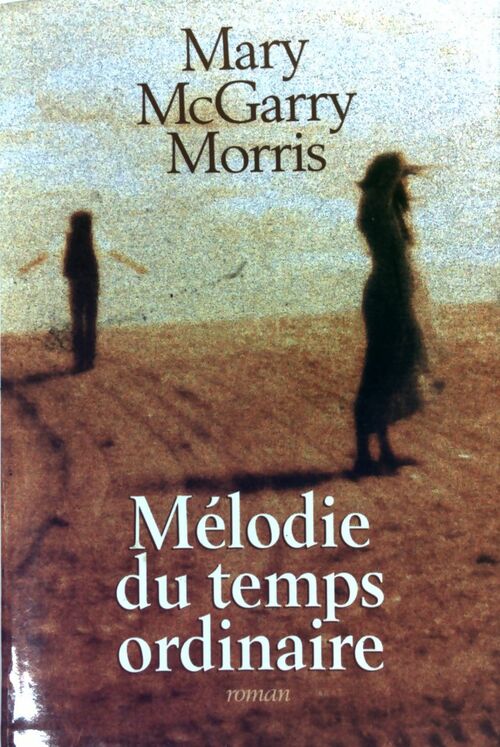Livrenpoche : Mélodie du temps ordinaire - Mary McGarry Morris - Livre