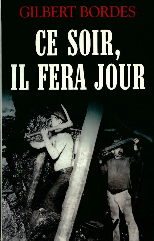 Livrenpoche : Ce soir, il fera jour - Gilbert Bordes - Livre