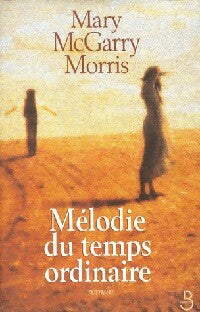 Livrenpoche : Mélodie du temps ordinaire - Mary McGarry Morris - Livre