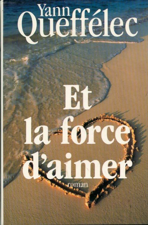 Livrenpoche : Et la force d'aimer - Yann Queffélec - Livre
