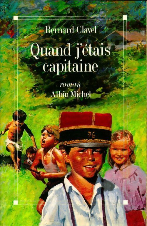 Livrenpoche : Quand j'étais capitaine - Bernard Clavel - Livre