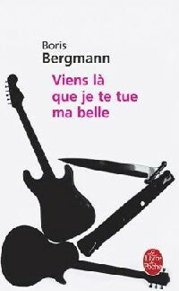 Livrenpoche : Viens là que je te tue ma belle - Boris Bergmann - Livre