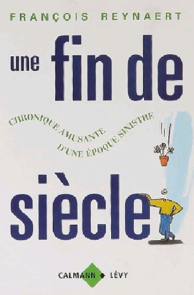 Une fin de siècle - François Reynaert - Livre
