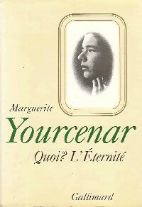 Livrenpoche : Quoi ? L'éternité - Marguerite Yourcenar - Livre