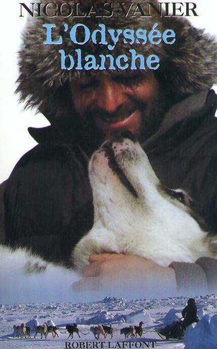 Livrenpoche : L'odyssée blanche - Nicolas Vanier - Livre