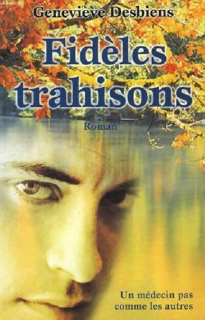 Livrenpoche : Fidèles trahisons - Geneviève Desbiens - Livre