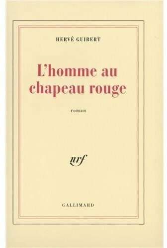 Livrenpoche : L'homme au chapeau rouge - Hervé Guibert - Livre