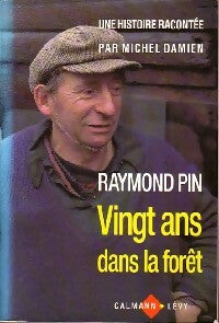 Livrenpoche : Vingt ans dans la forêt - Raymond Pin, Michel Damien - Livre