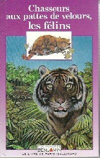 Livrenpoche : Chasseurs aux pattes de velours, les félins - Béatrice Fontanel - Livre