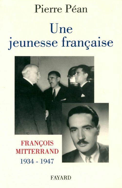Livrenpoche : Une jeunesse française. François Mitterrand (1934-1947) - Pierre Péan - Livre