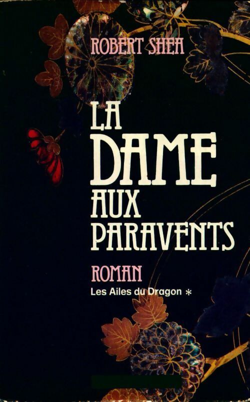 Livrenpoche : Les ailes du dragon Tome I : La dame aux paravents - Robert Shea - Livre