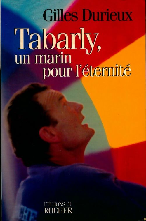 Livrenpoche : Tabarly, un marin pour l'éternité - Gilles Durieux - Livre