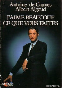 Livrenpoche : J'aime beaucoup ce que vous faites - Albert Algoud, Antoine De Caunes - Livre