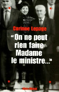 Livrenpoche : On ne peut rien faire Madame le ministre - Corinne Lepage - Livre