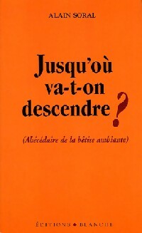 Livrenpoche : Jusqu'où va-t-on descendre ? - Alain Soral - Livre