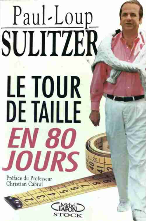 Livrenpoche : Le tour de taille en 80 jours - Paul-Loup Sulitzer - Livre