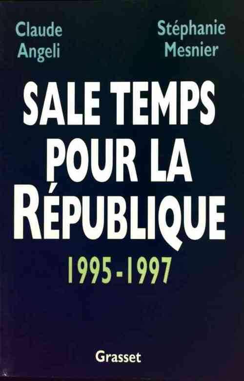 Livrenpoche : Sale temps pour la République (1995-1997) - Claude Angeli, Stéphanie Mesnier - Livre