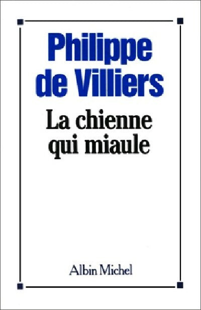 Livrenpoche : La chienne qui miaule - Philippe De Villiers - Livre