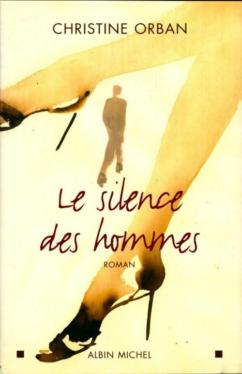 Livrenpoche : Le silence des hommes - Christine Orban - Livre
