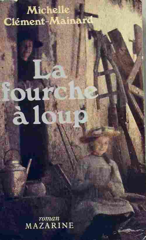 Livrenpoche : La fourche à loup - Michelle Clément-Mainard - Livre